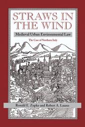 Icon image Straws In The Wind: Medieval Urban Environmental Law--the Case Of Northern Italy