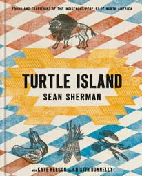 Icon image Turtle Island: Foods and Traditions of the Indigenous Peoples of North America