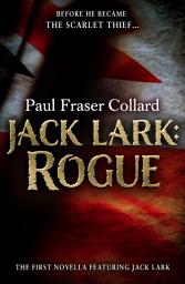 Icon image Jack Lark: Rogue (A Jack Lark Short Story): An unputdownable short story of growing up in Victorian London