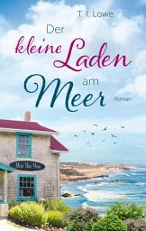 Icon image Der kleine Laden am Meer: Roman.
