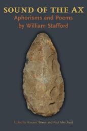 Icon image Sound of the Ax: Aphorisms and Poems by William Stafford