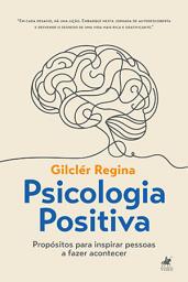 Icon image Psicologia Positiva: Propósitos Para Inspirar Pessoas a Fazer Acontecer