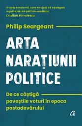 Icon image Arta narațiunii politice: De ce câștigă poveștile voturi în epoca postadevărului