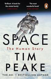 Icon image Space: A thrilling human history by Britain's beloved astronaut Tim Peake