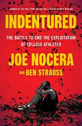 Icon image Indentured: The Inside Story of the Rebellion Against the NCAA