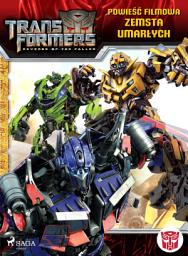 Icon image Transformers 2 – Powieść filmowa – Zemsta upadłych