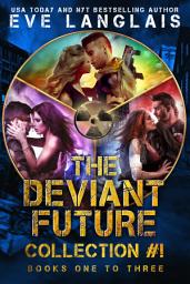 Icon image The Deviant Future Collection #1: Books 1 - 3