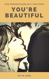 Icon image You're Beautiful: Kpop Romance Based on a True Story