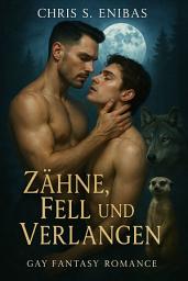 Icon image Zähne, Fell und Verlangen: Gay-Fantasy-Romance