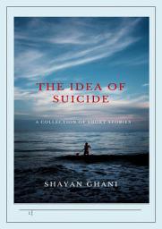 Icon image The Idea of Suicide: A Collection of Short Stories