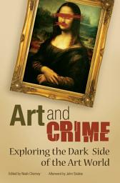Icon image Art and Crime: Exploring the Dark Side of the Art World