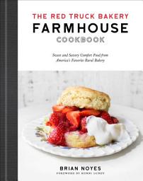 Icon image The Red Truck Bakery Farmhouse Cookbook: Sweet and Savory Comfort Food from America's Favorite Rural Bakery