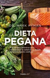 Icon image La dieta pegana: 21 principios prácticos para reconquistar tu salud en un mundo nutricionalmente confuso