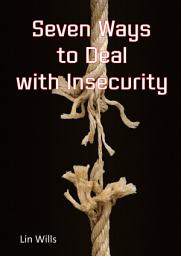 Icon image Seven Ways to Deal with Insecurity