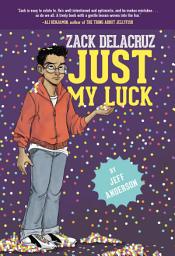 Icon image Just My Luck (Zack Delacruz, Book 2)