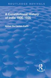 Icon image Revival: A Constitutional History of India (1936): 1600-1935, Edition 2