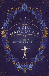 Icon image A Girl Made of Air: a mesmerising read perfect for fans of Angela Carter