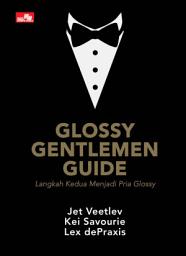 Icon image Glossy Gentlemen Guide: Langkah Kedua Menjadi Pria Glossy