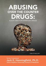 Icon image Abusing Over the Counter Drugs: Illicit Uses for Everyday Drugs