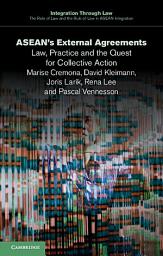 Icon image ASEAN's External Agreements: Law, Practice and the Quest for Collective Action