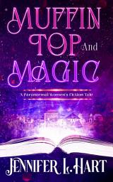 Icon image Muffin Top and Magic: A Midlife Mom Small Town Witch Short Story
