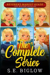 Icon image Reverend Margot Quade Cozy Mysteries The Complete Series: A Christian Amateur Detective Mystery Collection