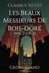 Icon image Les Beaux Messieurs De Bois-doré: Restored Classics to Go Edition