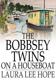 Icon image The Bobbsey Twins on a Houseboat
