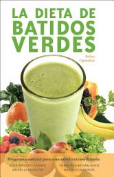 Icon image La dieta de batidos verdes: El Programa para la Salud Natural Extraordinaria