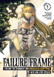 Icon image Failure Frame: I Became the Strongest and Annihilated Everything With Low-Level Spells (Light Novel)