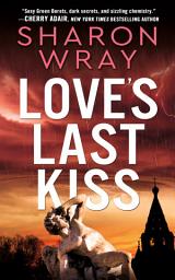 Icon image Love's Last Kiss: A Deadly Force Standalone Novel