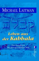 Icon image LEBEN AUS DER KABBALA: DAS HANDBUCH FÜR DEN SPIRITUELLEN WEG