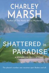 Icon image Shattered in Paradise: A Destination Death Mystery
