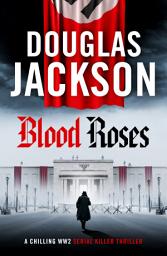 Icon image Blood Roses: Introducing 'the natural heir to Kerr's Bernie Gunther'
