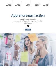 Icon image Apprendre par l'action, 3e édition: Manuel d'implantation des communautés d'apprentissage professionnelles