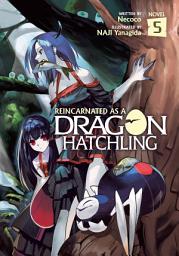 Icon image Reincarnated as a Dragon Hatchling (Light Novel) Vol. 5