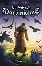 Icon image La légende Marvinienne, tome 3 - La lance sacrée