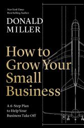 Icon image How to Grow Your Small Business: A 6-Step Plan to Help Your Business Take Off