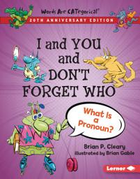Icon image I and You and Don't Forget Who, 20th Anniversary Edition: What Is a Pronoun?