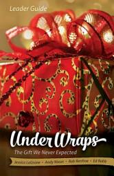 Icon image Under Wraps Leader Guide: The Gift We Never Expected