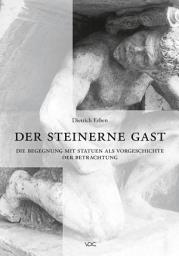 Icon image Der steinerne Gast: Die Begegnung mit Statuen als Vorgeschichte der Betrachtung
