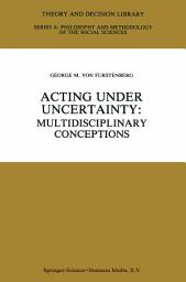 Icon image Acting under Uncertainty: Multidisciplinary Conceptions