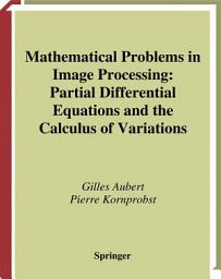 Icon image Applied Mathematical Sciences: Mathematical Problems in Image Processing