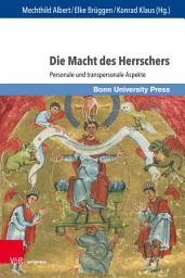Icon image Die Macht des Herrschers: Personale und transpersonale Aspekte