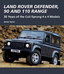 Icon image Land Rover Defender, 90 and 110 Range: 30 Years of the Coil-Sprung 4x4 Models