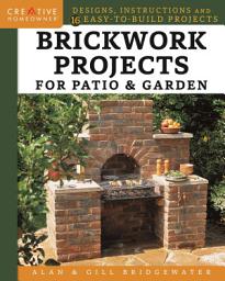 Icon image Brickwork Projects for Patio & Garden: Designs, Instructions and 16 Easy-to-Build Projects
