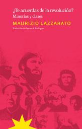 Icon image ¿Te acuerdas de la revolución?: Minorías y clases