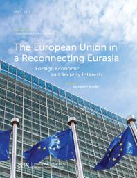 Icon image The European Union in a Reconnecting Eurasia: Foreign Economic and Security Interests