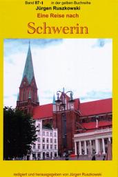 Icon image Eine Reise nach Schwerin: Band 87-1 in der gelben Buchreihe bei Jürgen Ruszkowski