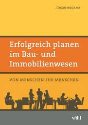 Icon image Erfolgreich planen im Bau- und Immobilienwesen: Von Menschen für Menschen